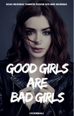 GOOD GIRLS ARE BAD GIRLS