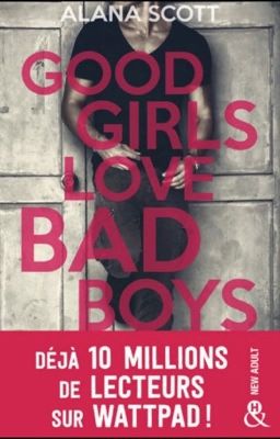 GOOD GIRLS LOVE BAD BOYS  (ADDICTION - PUBLIÉ EN LIVRE EN MARS 2018)