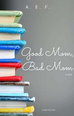 Good Mom, Bad Mom