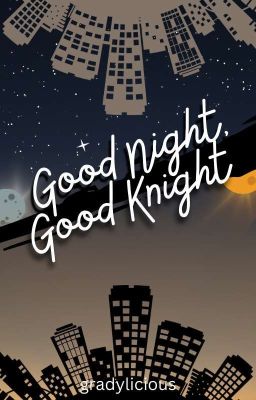 GOOD NIGHT, GOOD KNIGHT [Epistolary]