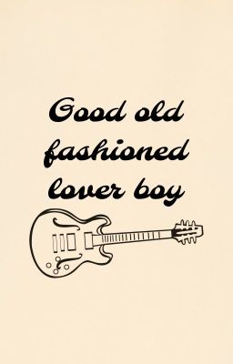 Good old fashioned lover boy