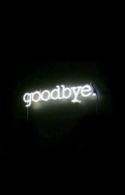 Goodbye