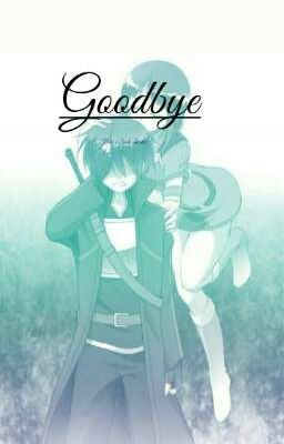 Goodbye || Kirito x Sachi one shot