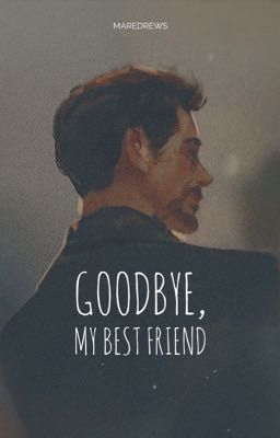 Goodbye, my best friend [Stony]