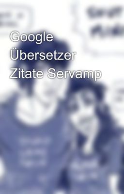 Google Übersetzer Zitate Servamp