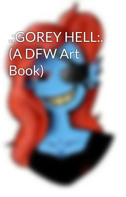 .:GOREY HELL:. (A DFW Art Book)