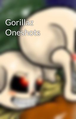 Gorillaz Oneshots