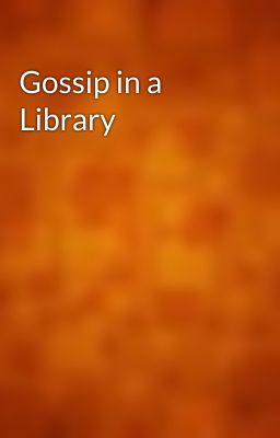 Gossip in a Library