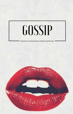 Gossip {Sherlock Holmes/Harry Potter}