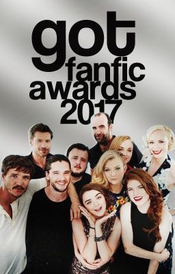 GOT FANFIC AWARDS 2017 [CLOSED]