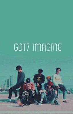 [GOT7 IMAGINE] :// LET ME.