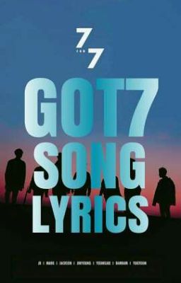 GOT7 Song Lyrics 