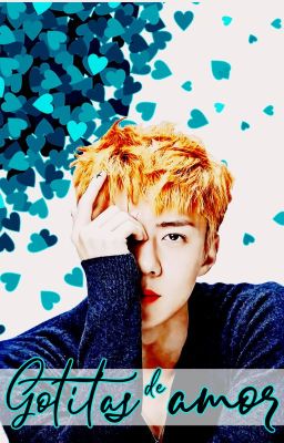 Gotitas De Amor | Sehun X EXO