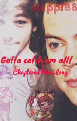 Gotta Catch 'Em All! - Mini Long - #Wattys2016 ON H OLD