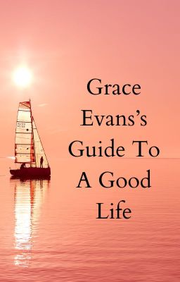 Grace Evans's Guide To A Good Life: My Thoughts.