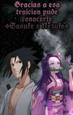 Gracias a esa traición pude conocerte *Sasuke x Nezuko*