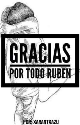 Gracias por todo Rubén •rdg•