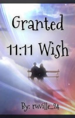 Granted 11:11 Wish (ONE SHOT)