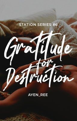 Gratitude for Destruction (STATION Series #6)