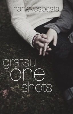 Gratsu One Shots