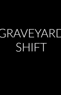 Graveyard Shift