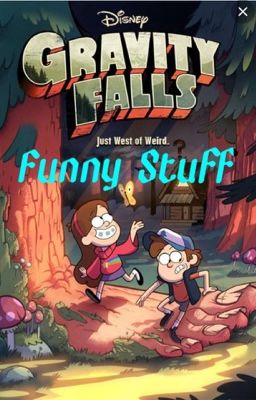 Gravity Falls Funny Stuff