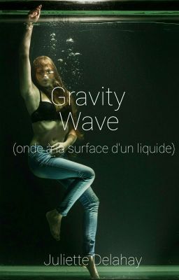 Gravity Wave (onde à la surface d'un liquide)