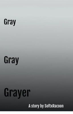 Gray, Gray, Grayer