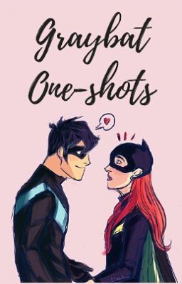 Graybat One Shots