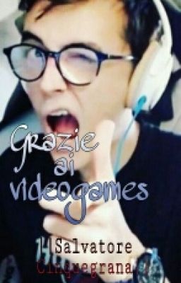 Grazie Ai Videogames ||Salvatore Cinquegrana||