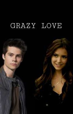 GRAZY LOVE * a stiles stilinski ff *