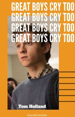 Great boys cry too - Tom Holland