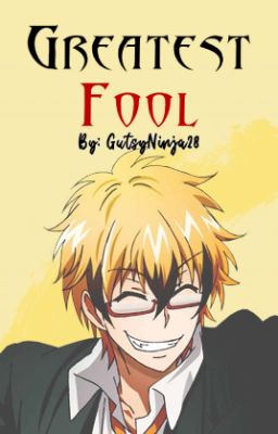 ☆Greatest 🌟  Fool☆ (COMPLETED)