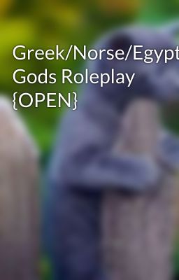 Greek/Norse/Egyptian Gods Roleplay {OPEN}