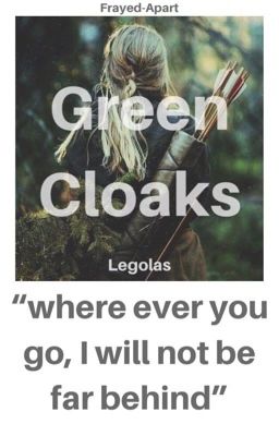 Green Cloaks || Legolas