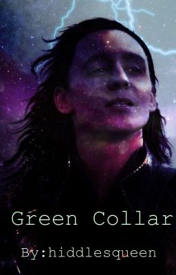 Green Collar (A Loki Fanfiction) [UNDER EDITING]