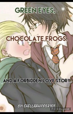 Green eyes, chocolate frogs, and forbidden love a Drarry fanfic