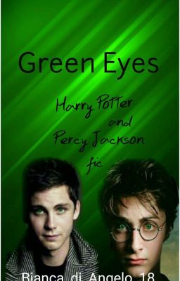 Green Eyes (PJO and HP) [COMPLETE]