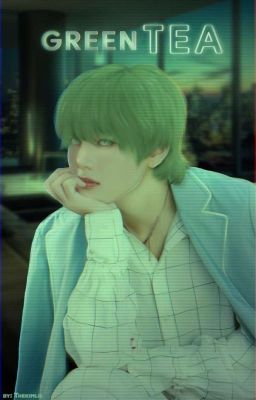 Green Tea ||Kooktae