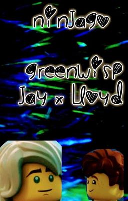 Greenwisp And Lava(Jay x Lloyd, Kai x Cole)