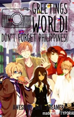 Greetings World! Don't Forget Philippines! (Hetalia Philippines Fanfic)