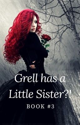 Grell has a little sister?! (Book #3)