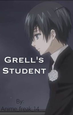 Grell's Student (A CielxReader)