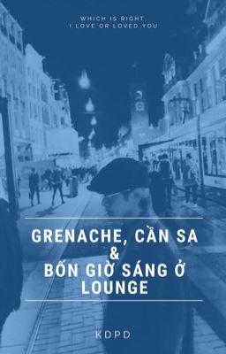 grenache, cần sa và bốn giờ sáng ở lounge