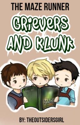 Grievers and Klunk [The Maze Runner]