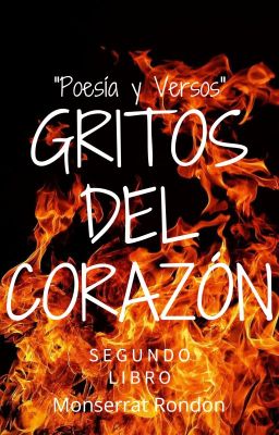 Gritos del Corazón. (Poesía y versos II)