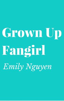 Grown Up Fangirl