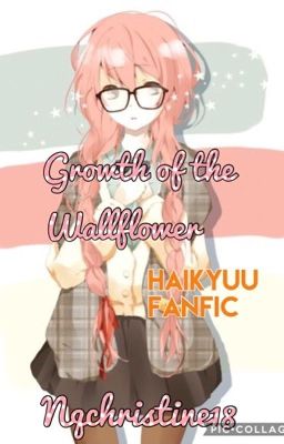 Growth of The Wallflower (Haikyuu fanfic)