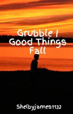 Grubble | Good Things Fall