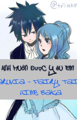 ~{Gruvia - Fairy Tail} Anh Muốn Được Yêu Em